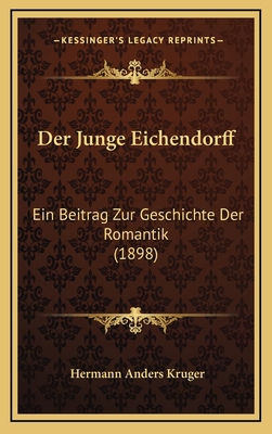 Der Junge Eichendorff: Ein Beitrag Zur Geschich... [German] 1167800184 Book Cover