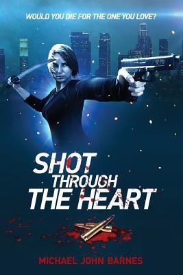 Shot Through The Heart 1478231122 Book Cover