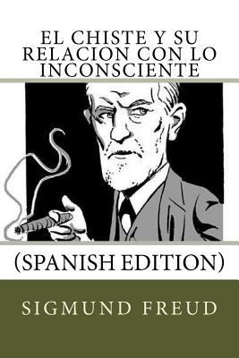 El Chiste y su relacion con lo Inconsciente (Sp... [Spanish] 1532881231 Book Cover
