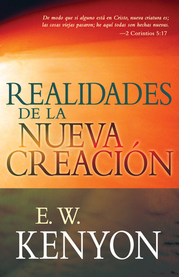Realidades de la Nueva Creación: Una Revelación... [Spanish] 1629111910 Book Cover