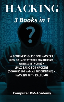 Hacking]: 3 Books in 1: A Beginners Guide for H... 1801875391 Book Cover