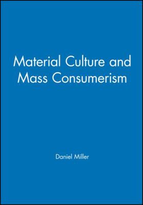 Material Culture and Mass Consumption 0631156054 Book Cover