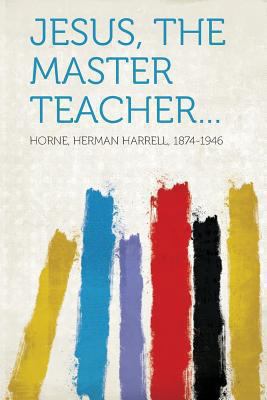 Jesus, the Master Teacher... 1314696629 Book Cover