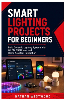 Smart Lighting Projects for Beginners: Build Dy... B0H6BWDKJC Book Cover