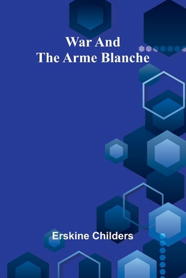 War and the Arme Blanche 9362992663 Book Cover