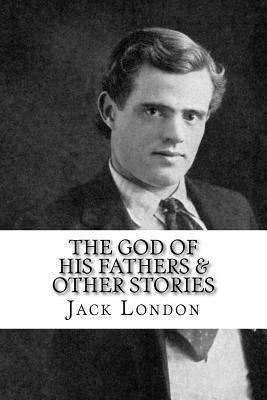 The God of his Fathers & Other Stories 1533698813 Book Cover