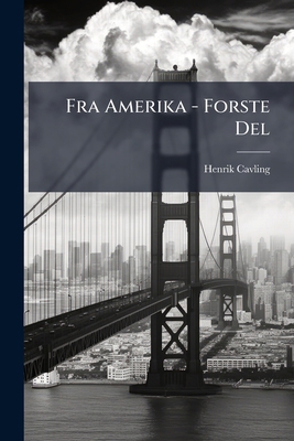 Fra Amerika - Forste Del [Danish] 1247210154 Book Cover