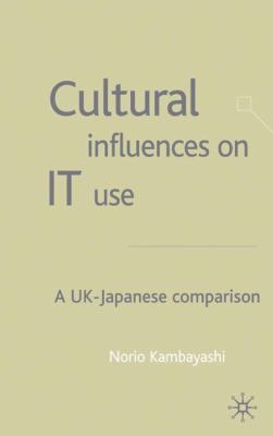 Cultural Influences on It Use: A UK - Japanese ... 1403901406 Book Cover