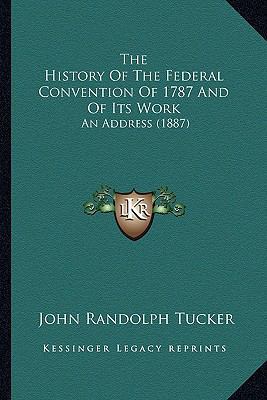 The History Of The Federal Convention Of 1787 A... 1167168151 Book Cover