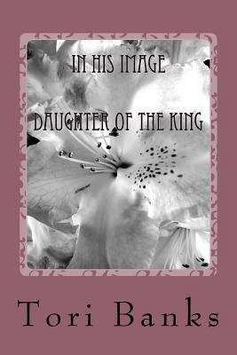In His Image: In His Image: Daughter of the King 1985036355 Book Cover