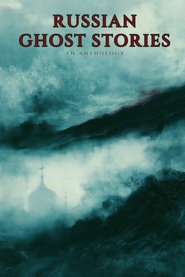 Russian Ghost Stories: An Anthology B0H5KD1V2L Book Cover