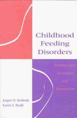 Childhood Feeding Disorders: Biobehavioral Asse... 1557663165 Book Cover