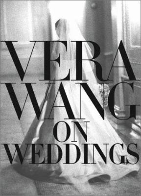 Vera Wang on Weddings 0688162568 Book Cover