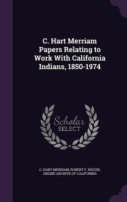 C. Hart Merriam Papers Relating to Work With Ca... 1354480309 Book Cover