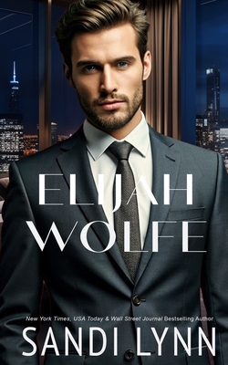 Elijah Wolfe (Wolfe Brothers Series, Book One) B0CPWBK8KS Book Cover