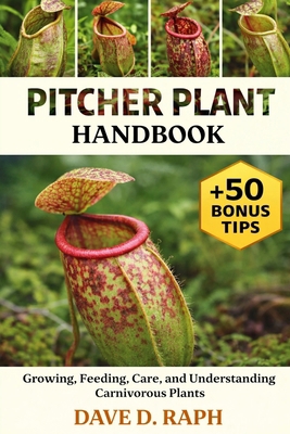 Pitcher Plant Handbook: Growing, Feeding, Care,... B0GR2R25V2 Book Cover