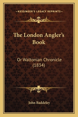 The London Angler's Book: Or Waltonian Chronicl... 1165777436 Book Cover