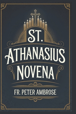 St. Athanasius Novena B0F27TJHC7 Book Cover