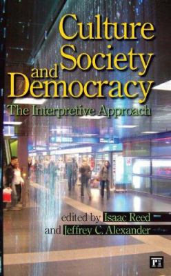 Culture, Society, and Democracy: The Interpreti... 1594513422 Book Cover