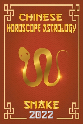 Snake Chinese Horoscope & Astrology 2022 Book Cover