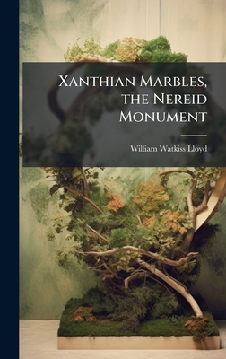 Xanthian Marbles, the Nereid Monument 1023776472 Book Cover