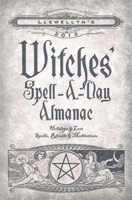 Llewellyn's 2013 Witches' Spell-A-Day Almanac: ... 0738715212 Book Cover