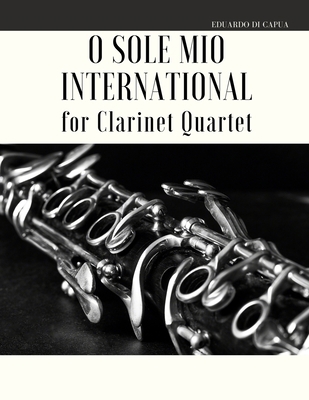 O Sole Mio International for Clarinet Quartet B087SJWCYV Book Cover