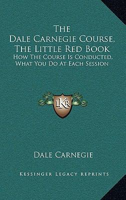 The Dale Carnegie Course, The Little Red Book: ... 1164482807 Book Cover