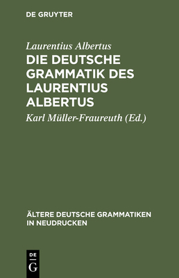 Die deutsche Grammatik des Laurentius Albertus [German] 3111046338 Book Cover