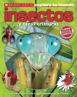 Scholastic Explora Tu Mundo: Insectos Y Otras C... [Spanish] 0545490820 Book Cover