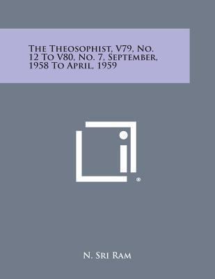 The Theosophist, V79, No. 12 to V80, No. 7, Sep... 1494120097 Book Cover