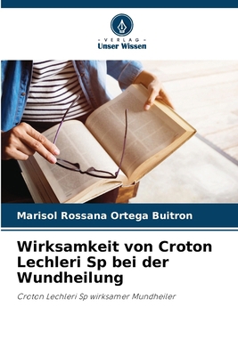 Wirksamkeit von Croton Lechleri Sp bei der Wund... [German] 6207252985 Book Cover