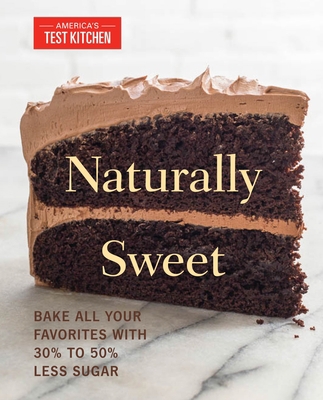 Naturally Sweet: Bake All Your Favorites with 3... 1940352584 Book Cover
