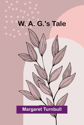 W. A. G.'s Tale 9362998696 Book Cover