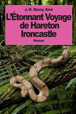 L'Etonnant Voyage de Hareton Ironcastle [French] 150086207X Book Cover