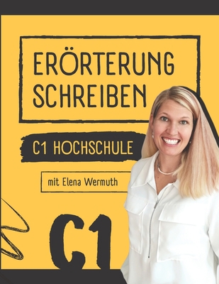 Erörterung schreiben für C1 Hochschule mit Elen... [German] B0BGSLVBXF Book Cover
