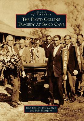 The Floyd Collins Tragedy at Sand Cave 1467124427 Book Cover