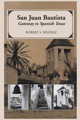 San Juan Bautista: Gateway to Spanish Texas 0292776519 Book Cover