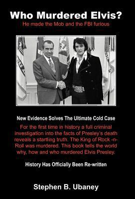 Who Murdered Elvis?: He Made the Mob and the FB... 147593842X Book Cover