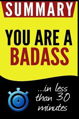 Summary of You Are a Badass: How to Stop Doubting Your Greatness and Start Living an Awesome Life by Jen Sincero 1533081026 Book Cover