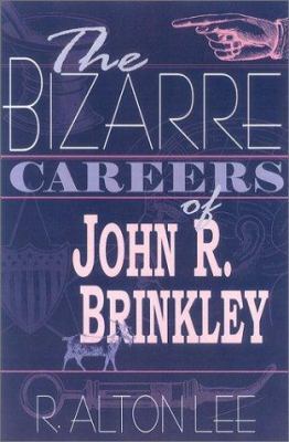 The Bizarre Careers of John R. Brinkley 0813122325 Book Cover