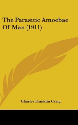 The Parasitic Amoebae Of Man (1911) 1436643414 Book Cover