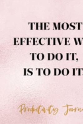 The Most Effective Way To Do It, Is To Do It.: Productivity Planner Notebook Journal Composition Blank Lined Diary Notepad 120 Pages Paperback Glitter