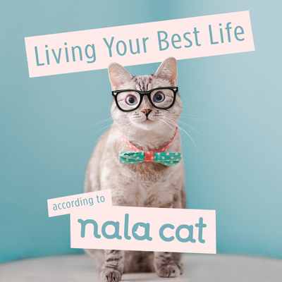 Living Your Best Life According to Nala Cat 059311504X Book Cover