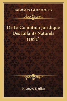 De La Condition Juridique Des Enfants Naturels ... [French] 1166775410 Book Cover