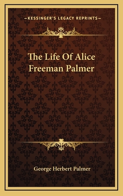 The Life Of Alice Freeman Palmer 116345317X Book Cover