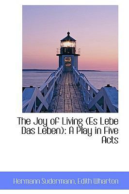 The Joy of Living (Es Lebe Das Leben): A Play i... 1103972685 Book Cover