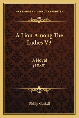 A Lion Among The Ladies V3: A Novel (1888) 1166459802 Book Cover