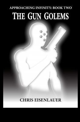 The Gun Golems: (Approaching Infinity Book 2) 146635092X Book Cover