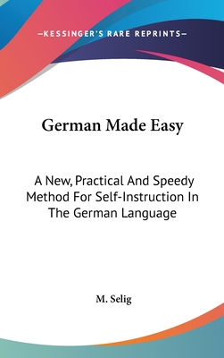 German Made Easy: A New, Practical And Speedy M... 0548241902 Book Cover